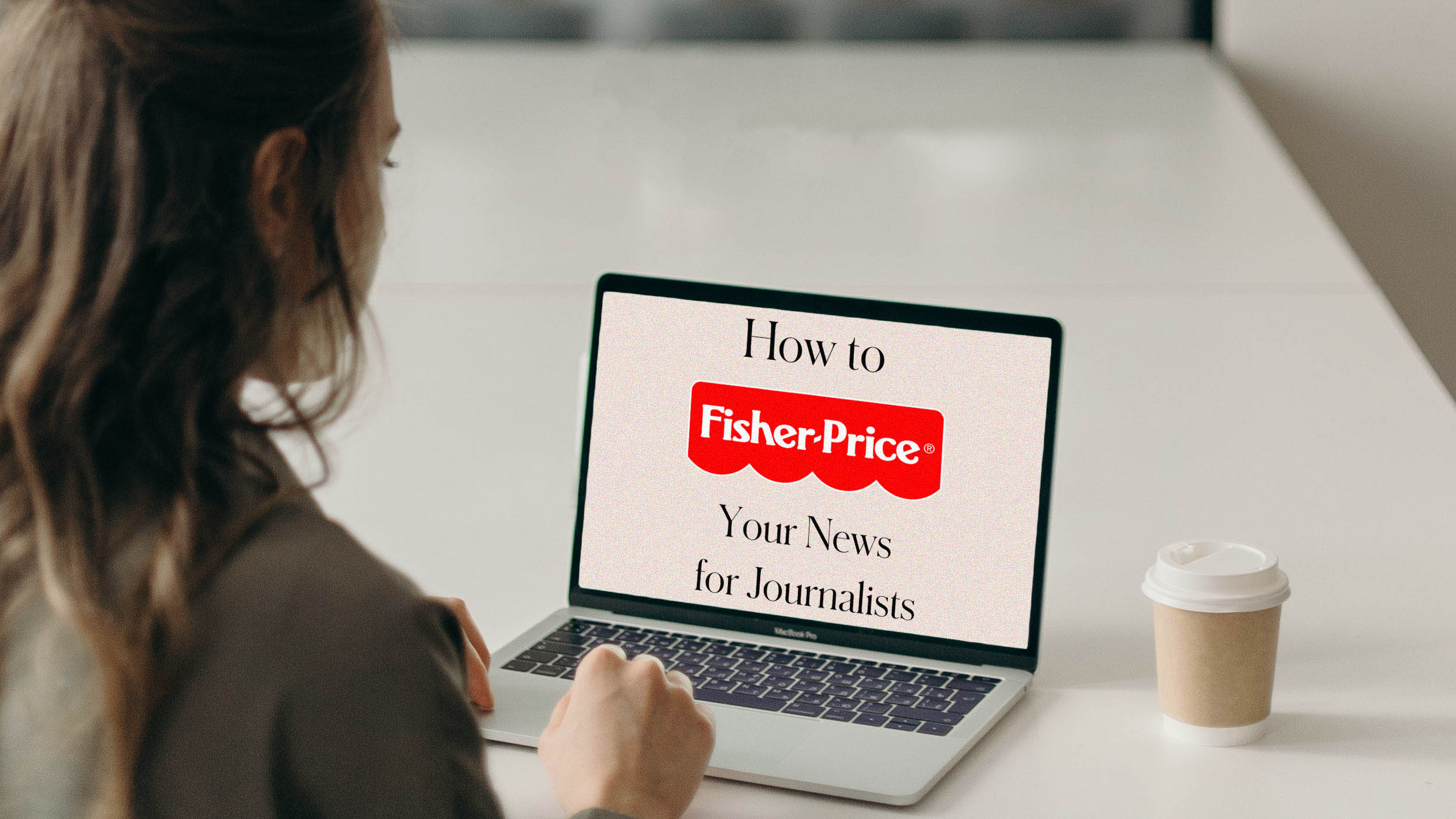 How to Fisher-Price Your News for Journalists